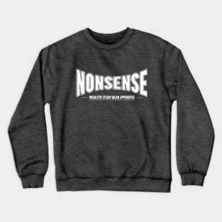 The Nonsense is here Crewneck Sweatshirt